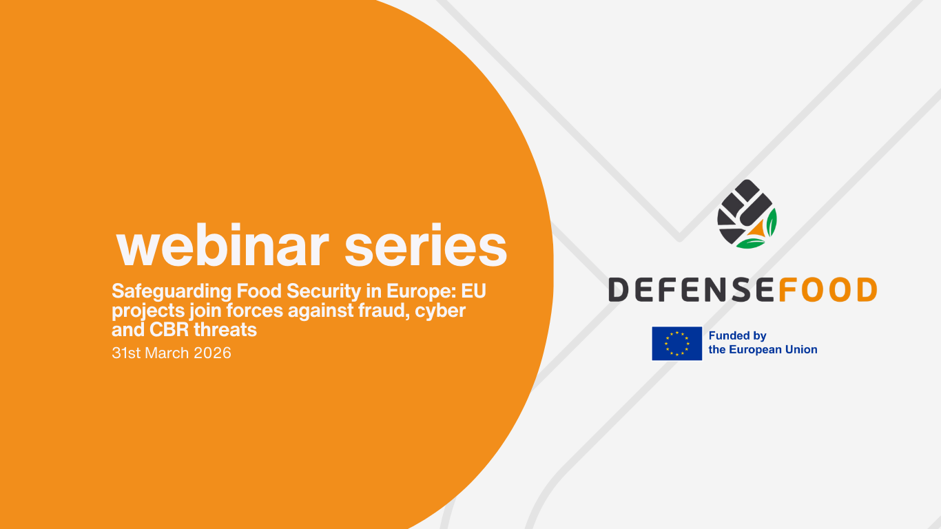 DEFENSEFOOD: Safeguarding Food Security in Europe – a joint webinar on fraud, cyber and CBRrisks